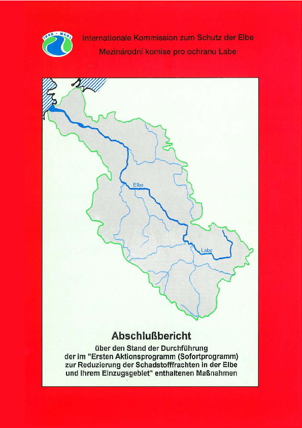 Abschlußbericht über den Stand der Durchführung der im „Ersten Aktionsprogramm (Sofortprogramm) zur Reduzierung der Schadstofffrachten in der Elbe und ihrem Einzugsgebiet“ enthaltenen Maßnahmen